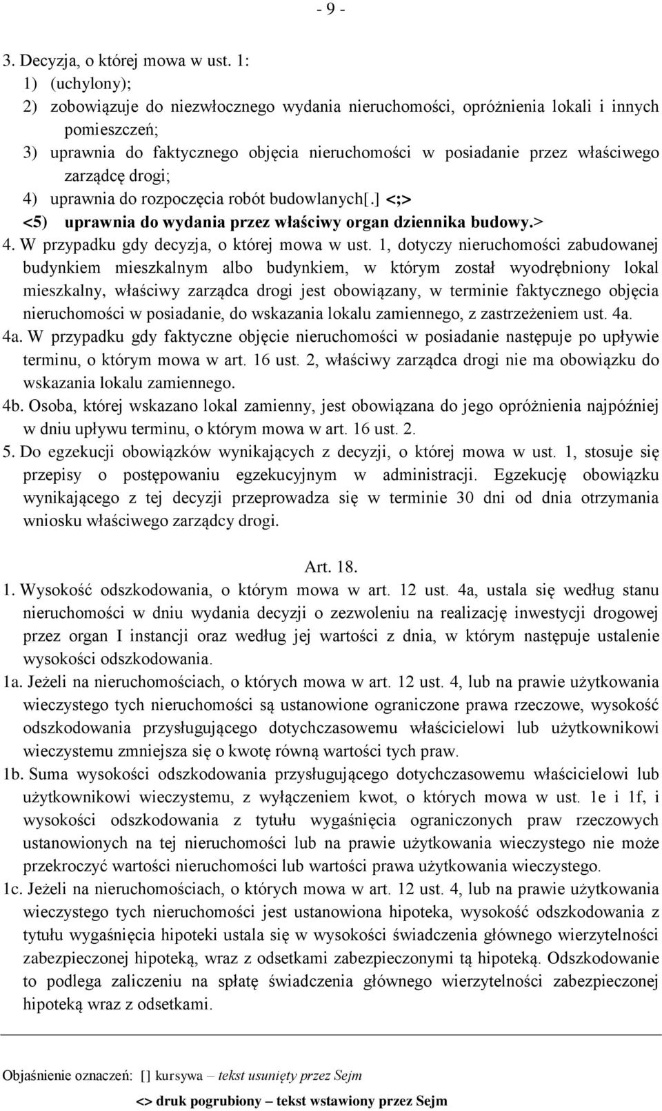 zarządcę drogi; 4) uprawnia do rozpoczęcia robót budowlanych[.] <;> <5) uprawnia do wydania przez właściwy organ dziennika budowy.> 4. W przypadku gdy decyzja, o której mowa w ust.