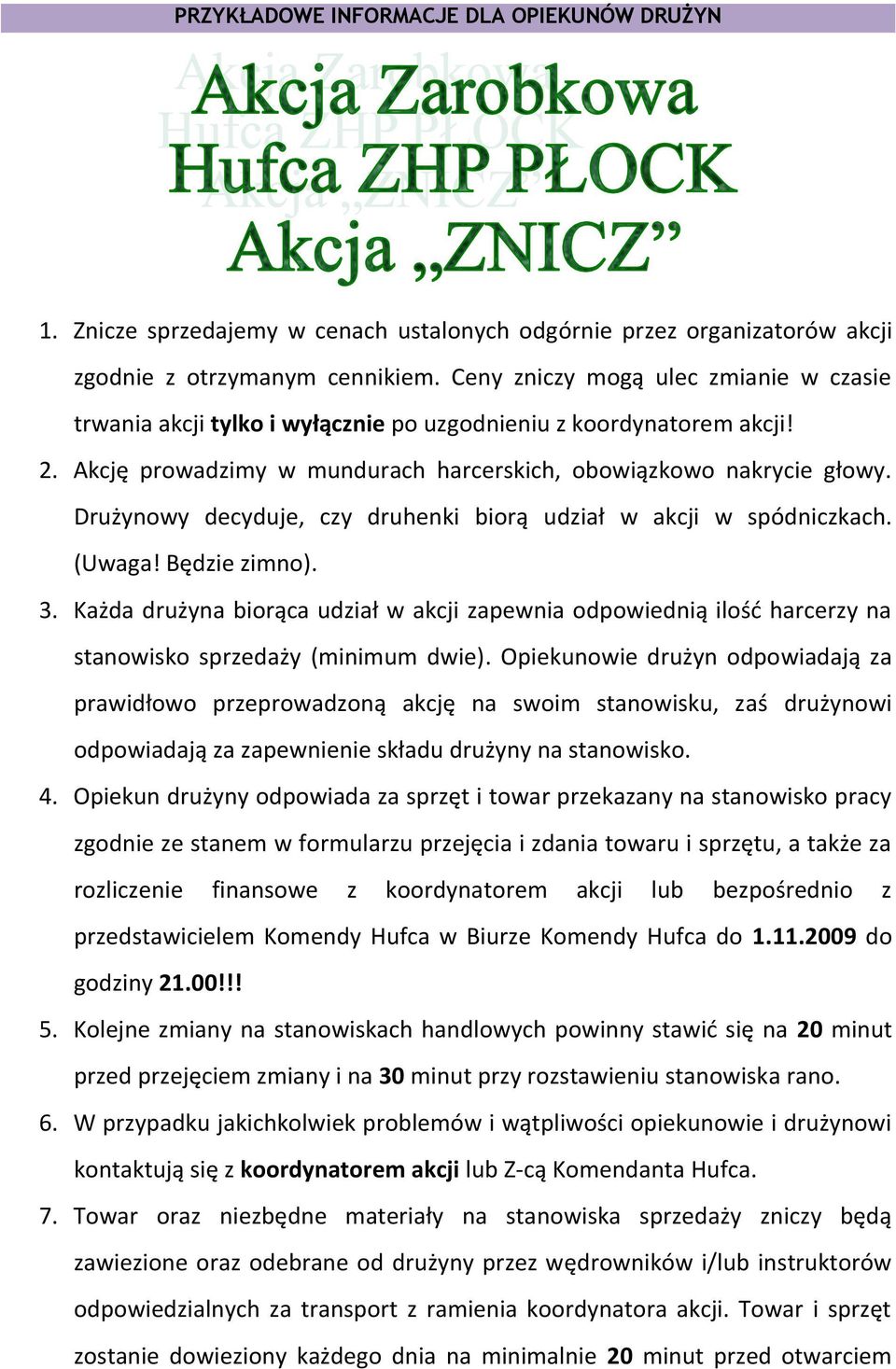 Drużynowy decyduje, czy druhenki biorą udział w akcji w spódniczkach. (Uwaga! Będzie zimno). 3.