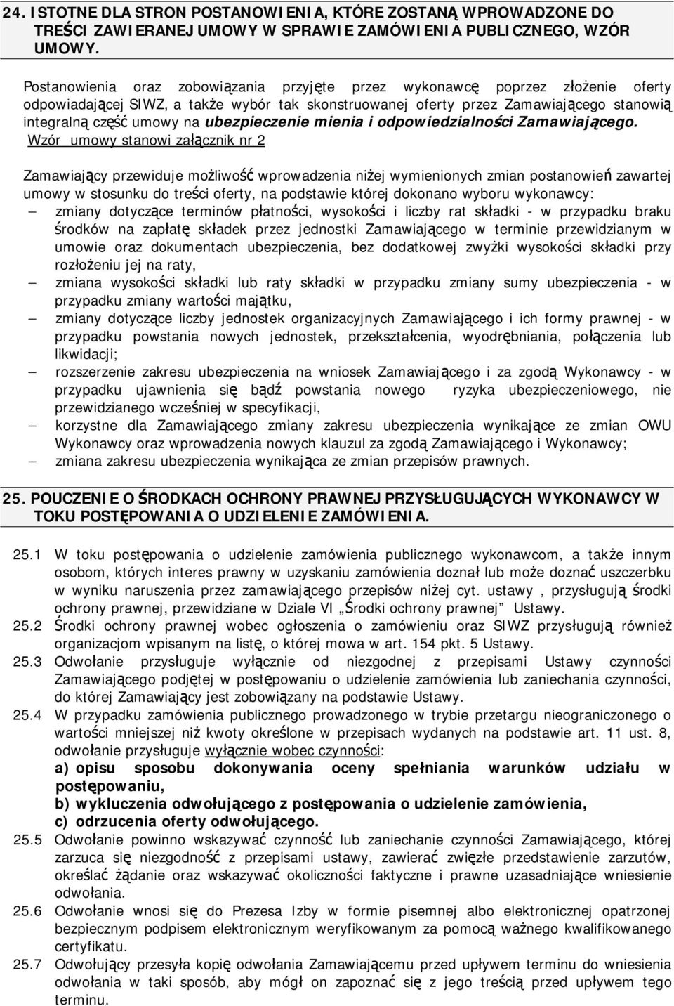 ubezpieczenie mienia i odpowiedzialności Zamawiającego.