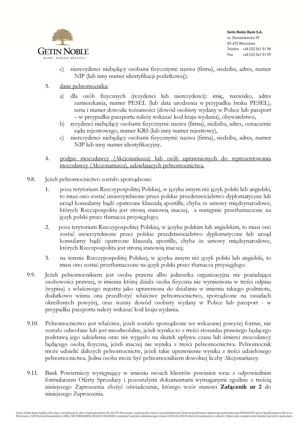 (dowód osobisty wydany w Polsce lub paszport w przypadku paszportu należy wskazać kod kraju wydania), obywatelstwo, b) rezydenci niebędący osobami fizycznymi: nazwa (firma), siedziba, adres,