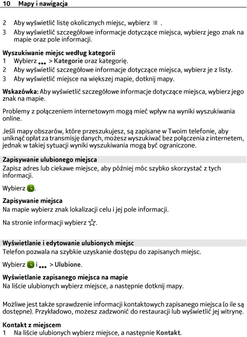 3 Aby wyświetlić miejsce na większej mapie, dotknij mapy. Wskazówka: Aby wyświetlić szczegółowe informacje dotyczące miejsca, wybierz jego znak na mapie.