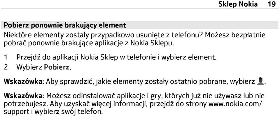 1 Przejdź do aplikacji Nokia Sklep w telefonie i wybierz element. 2 Wybierz Pobierz.