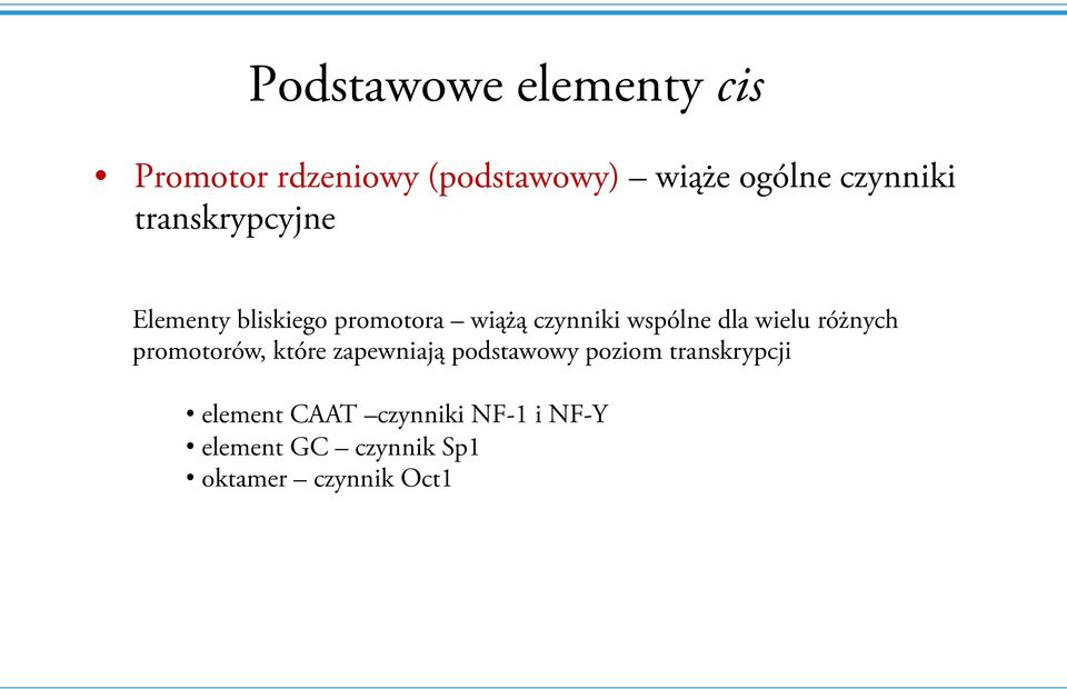 wspólne dla wielu różnych promotorów, które zapewniają podstawowy poziom