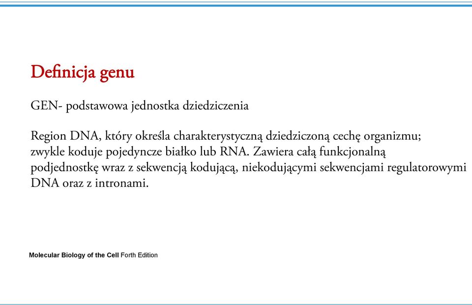 RNA. Zawiera całą funkcjonalną podjednostkę wraz z sekwencją kodującą, niekodującymi