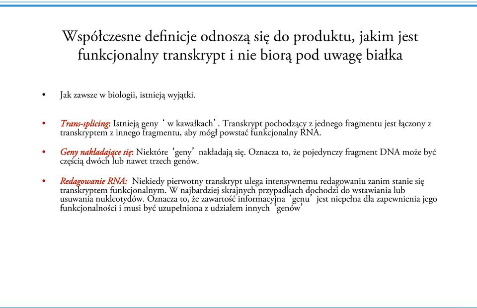 Oznacza to, że pojedynczy fragment DNA może być częścią dwóch lub nawet trzech genów.