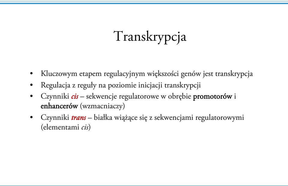 Czynniki cis sekwencje regulatorowe w obrębie promotorów i enhancerów