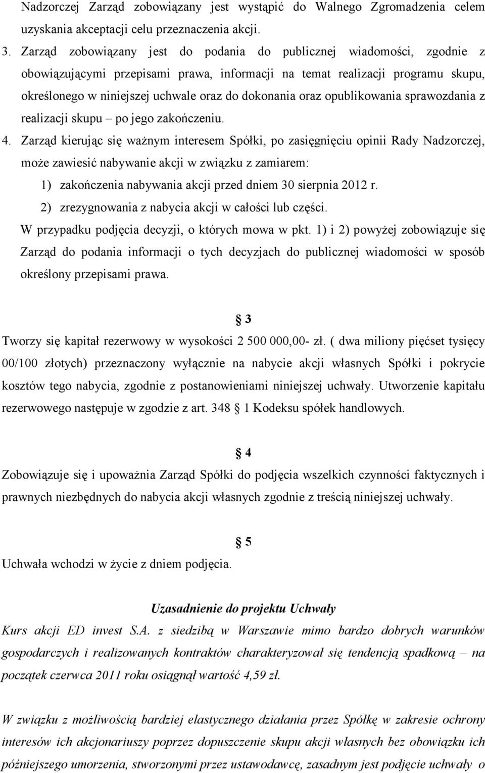 dokonania oraz opublikowania sprawozdania z realizacji skupu po jego zakończeniu. 4.