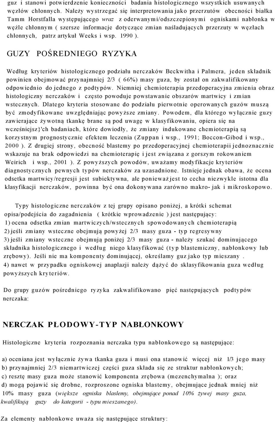 dotyczące zmian naśladujących przerzuty w węzłach chłonnych, patrz artykuł Weeks i wsp. 1990 ).