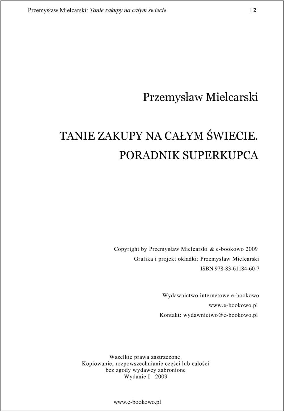 Mielcarski ISBN 978-83-61184-60-7 Wydawnictwo internetowe e-bookowo Kontakt: wydawnictwo@e-bookowo.
