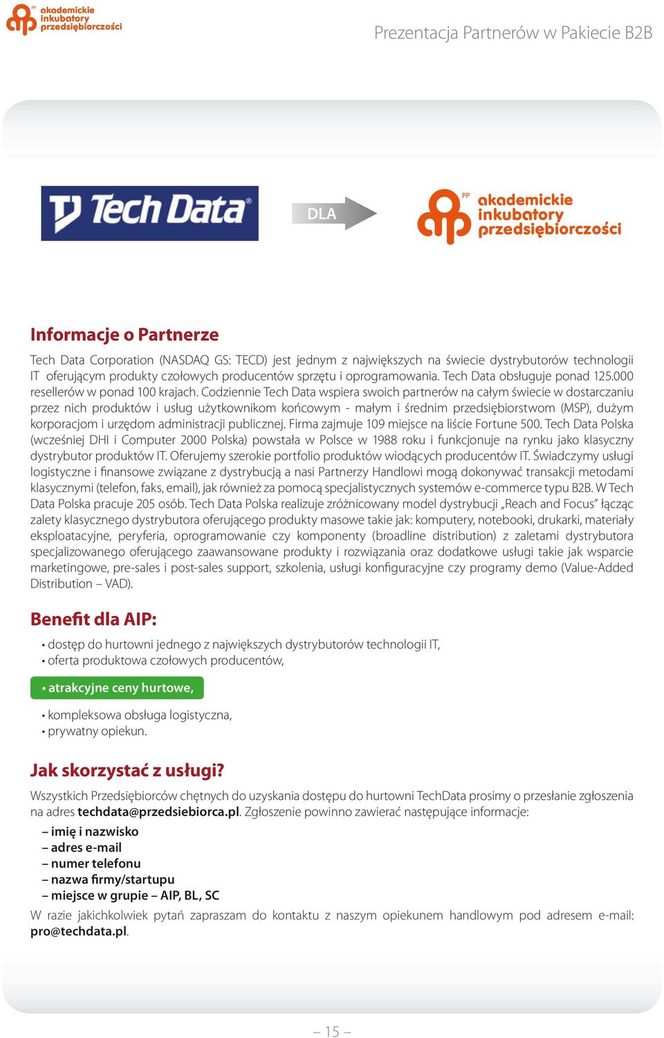 Codziennie Tech Data wspiera swoich partnerów na całym świecie w dostarczaniu przez nich produktów i usług użytkownikom końcowym - małym i średnim przedsiębiorstwom (MSP), dużym korporacjom i urzędom