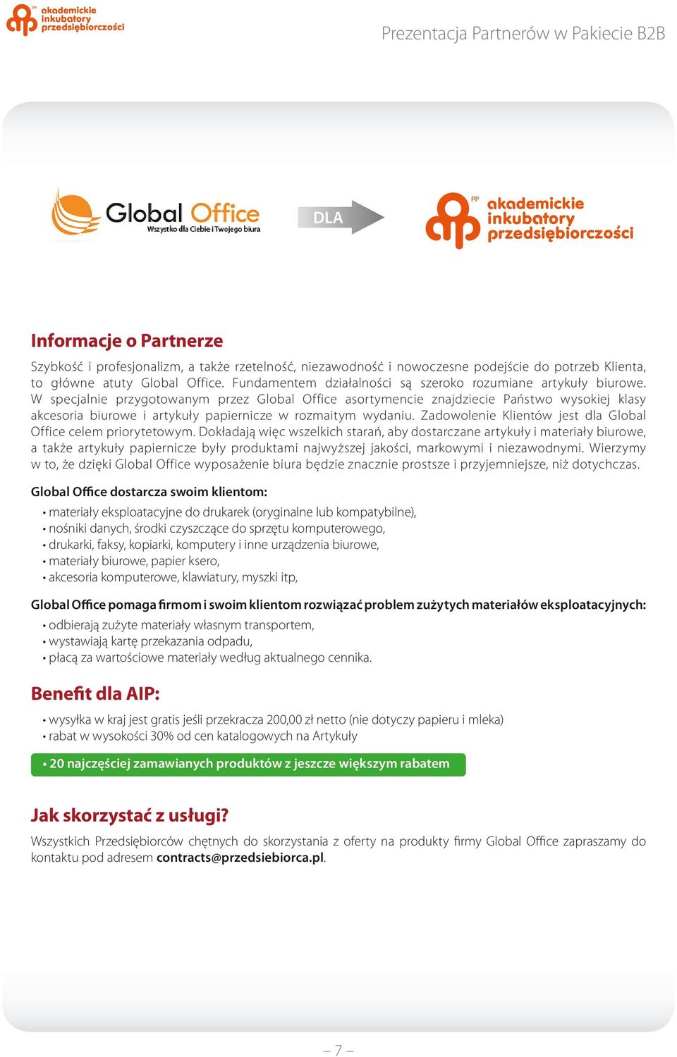 Zadowolenie Klientów jest dla Global Office celem priorytetowym.