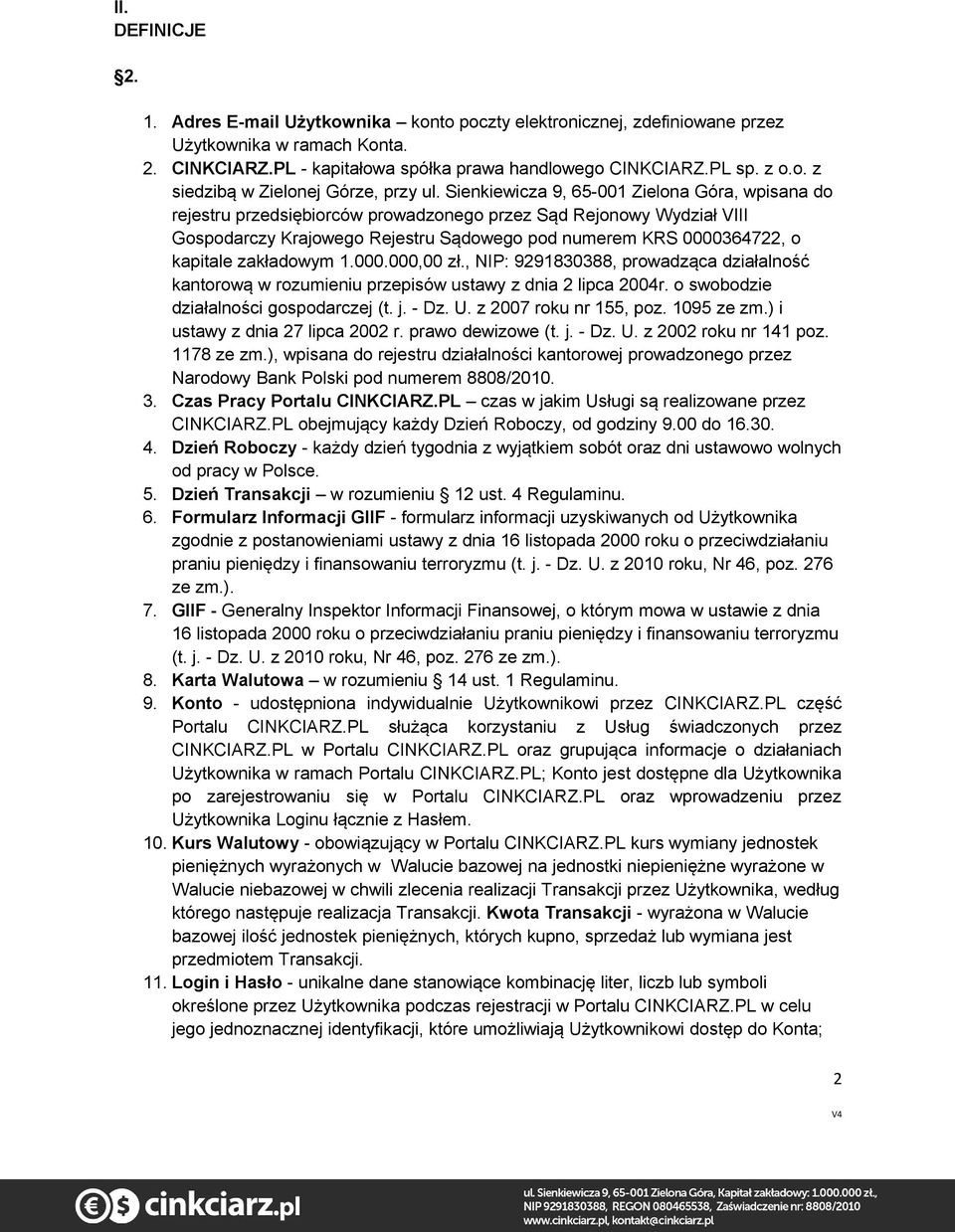 zakładowym 1.000.000,00 zł., NIP: 9291830388, prowadząca działalność kantorową w rozumieniu przepisów ustawy z dnia 2 lipca 2004r. o swobodzie działalności gospodarczej (t. j. - Dz. U.