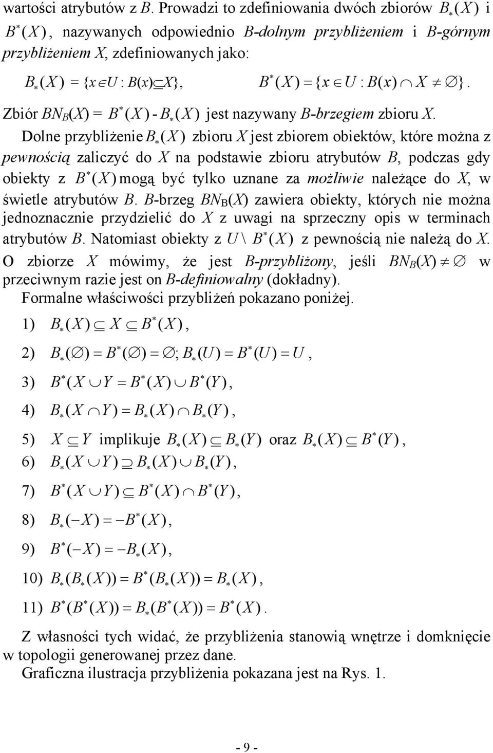 x) X }. Zbiór BN B (X) = B (X ) - B (X ) jest nazywany B-brzegiem zbioru X.