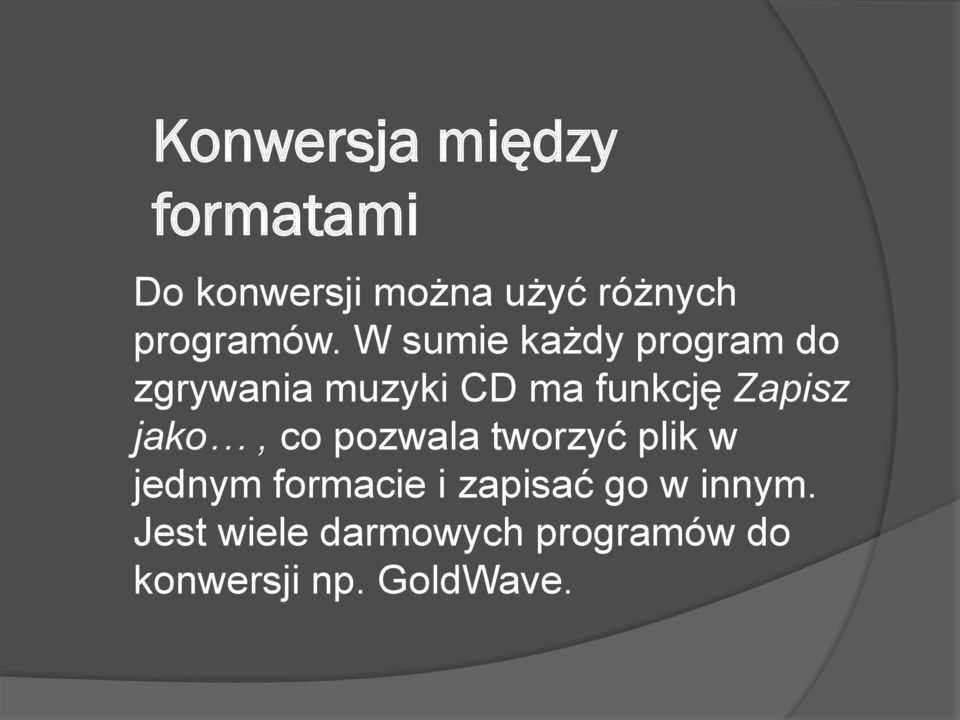 W sumie każdy program do zgrywania muzyki CD ma funkcję Zapisz