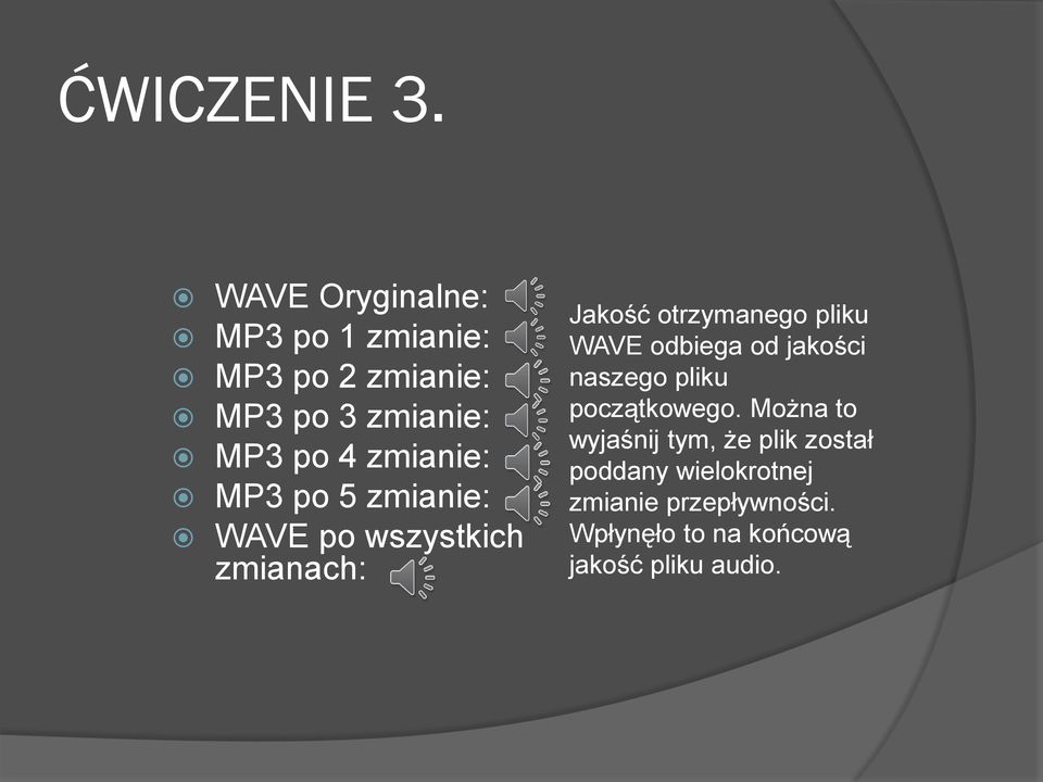 zmianie: MP3 po 5 zmianie: WAVE po wszystkich zmianach: Jakość otrzymanego pliku WAVE