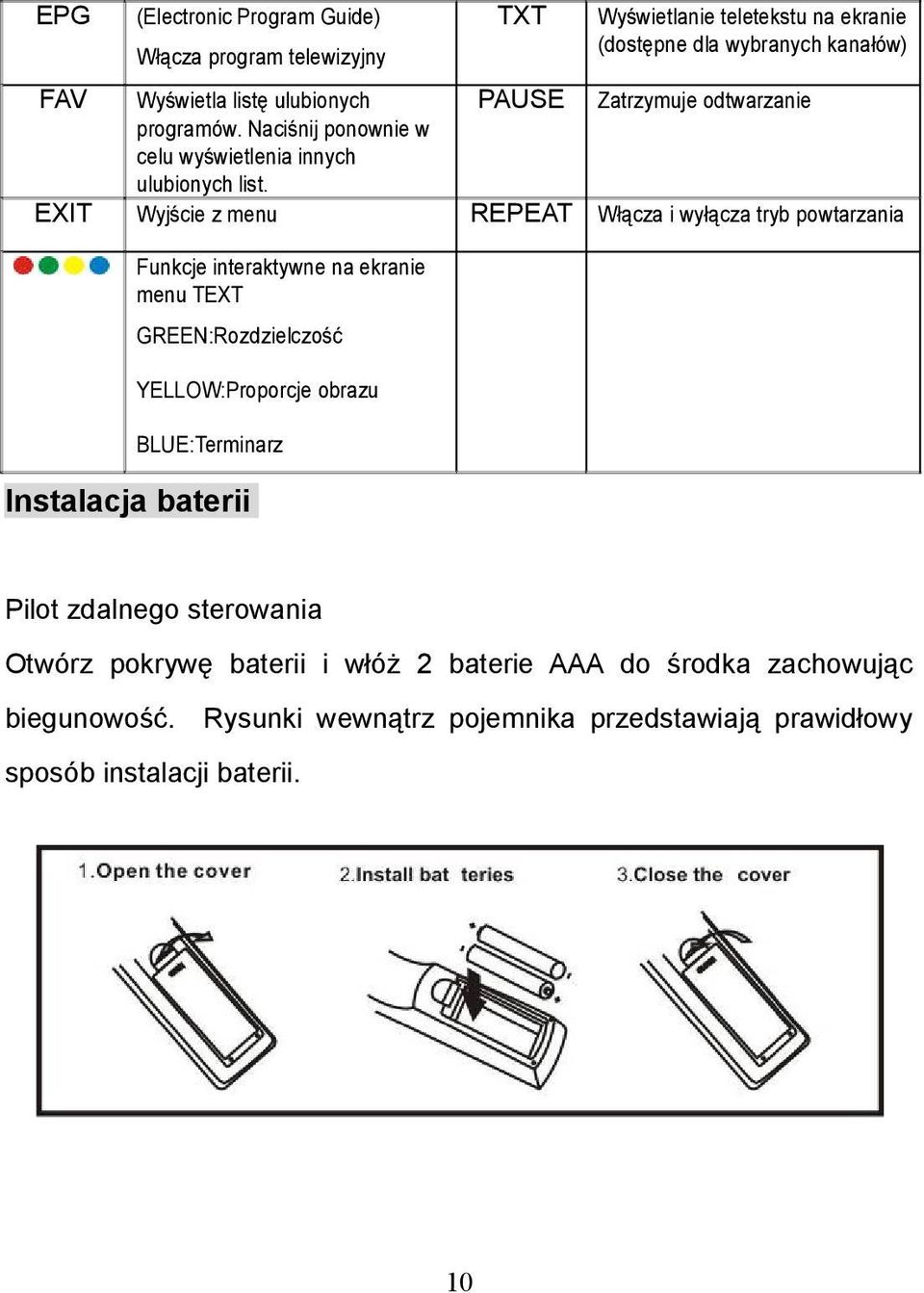 EXIT Wyjście z menu REPEAT Włącza i wyłącza tryb powtarzania Funkcje interaktywne na ekranie menu TEXT GREEN:Rozdzielczość YELLOW:Proporcje obrazu
