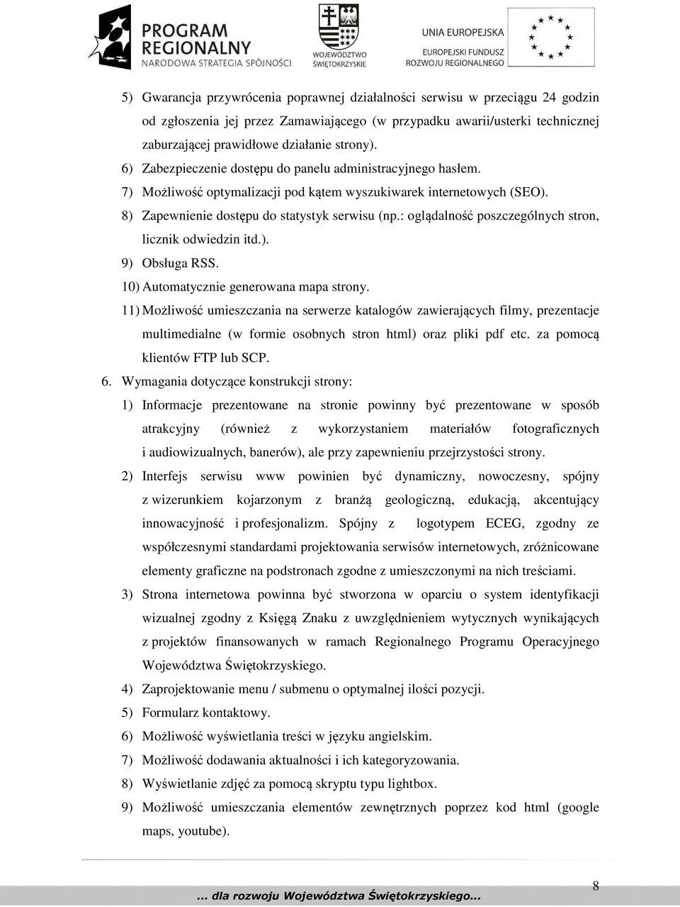 : oglądalność poszczególnych stron, licznik odwiedzin itd.). 9) Obsługa RSS. 10) Automatycznie generowana mapa strony.