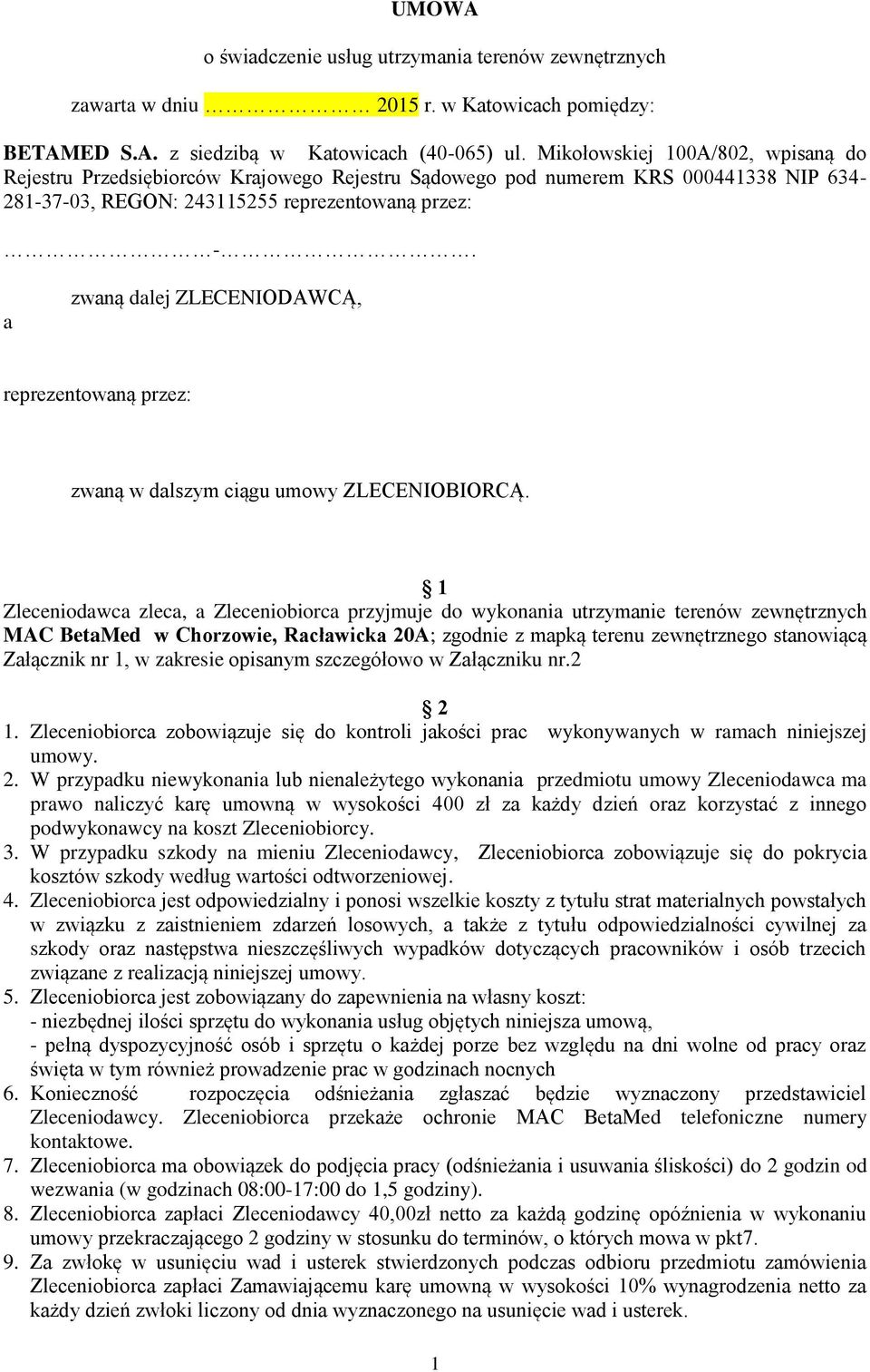 a zwaną dalej ZLECENIODAWCĄ, reprezentowaną przez: zwaną w dalszym ciągu umowy ZLECENIOBIORCĄ.