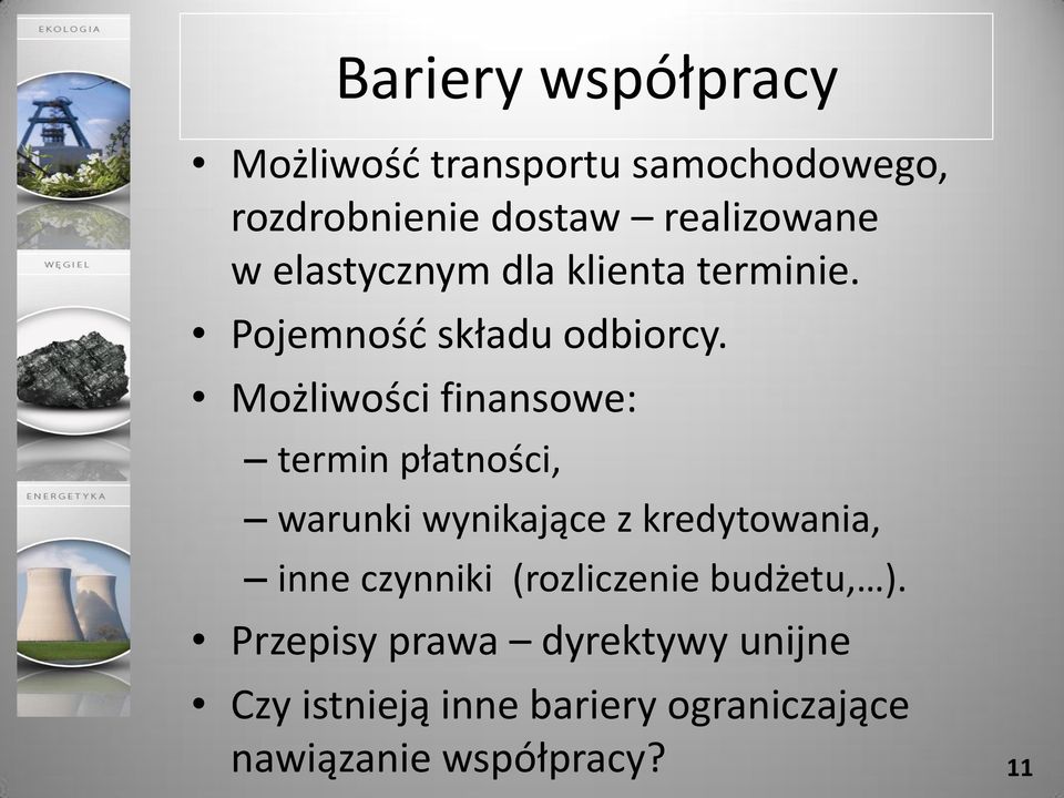 Możliwości finansowe: termin płatności, warunki wynikające z kredytowania, inne czynniki