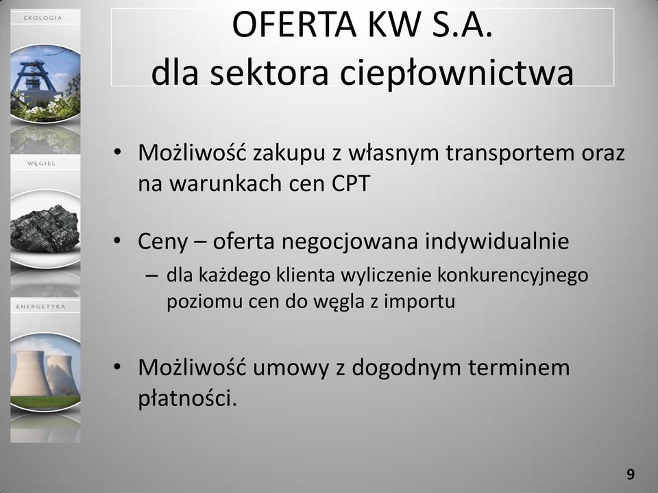 dla sektora ciepłownictwa Możliwość zakupu z własnym transportem