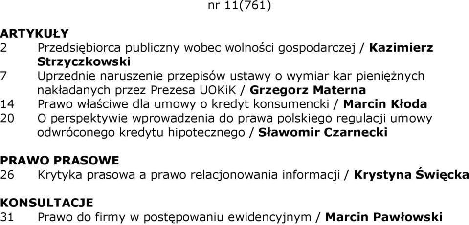 20 O perspektywie wprowadzenia do prawa polskiego regulacji umowy odwróconego kredytu hipotecznego / Sławomir Czarnecki PRAWO PRASOWE 26