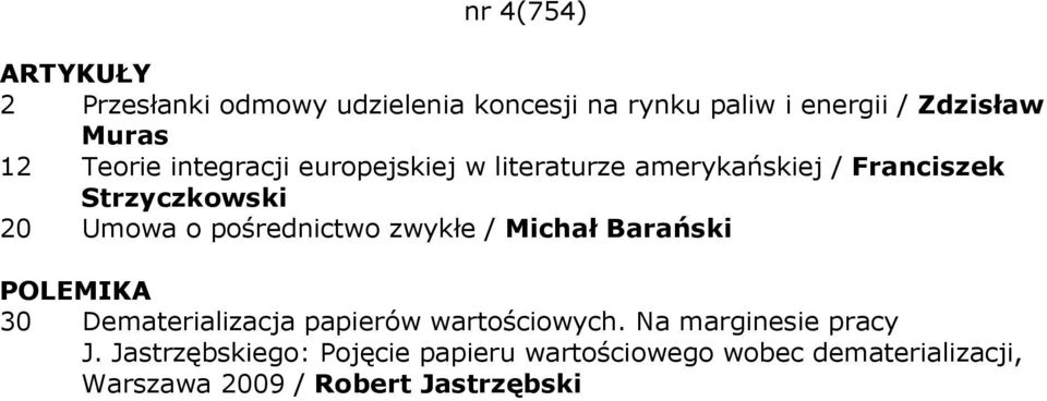 zwykłe / Michał Barański POLEMIKA 30 Dematerializacja papierów wartościowych. Na marginesie pracy J.