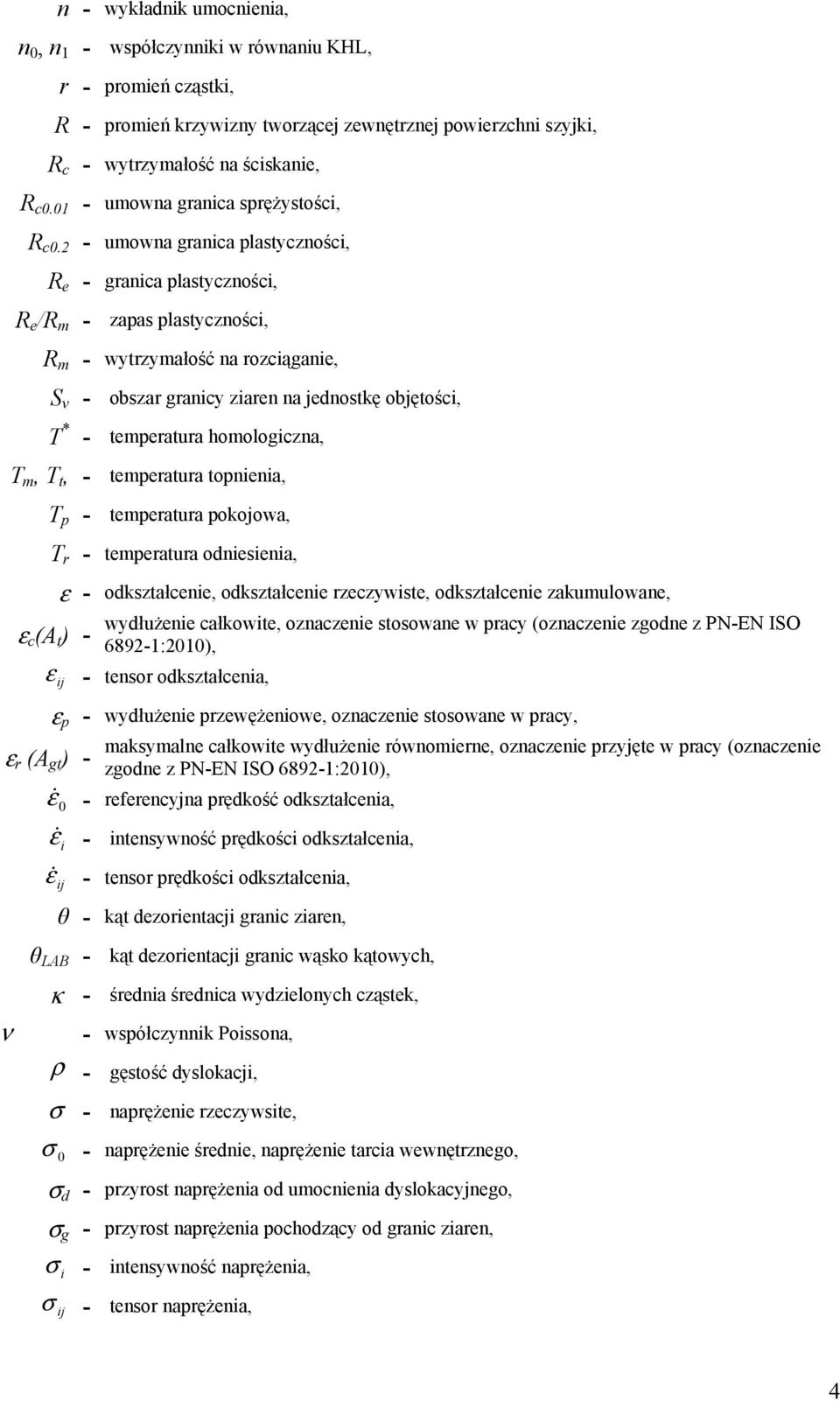 2 - umowna granica plastyczności, R e - granica plastyczności, R e /R m - zapas plastyczności, R m - wytrzymałość na rozciąganie, S v - obszar granicy ziaren na jednostkę objętości, T * - temperatura