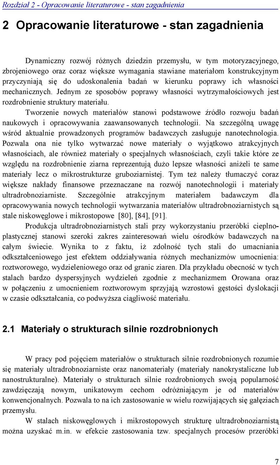 Jednym ze sposobów poprawy własności wytrzymałościowych jest rozdrobnienie struktury materiału.