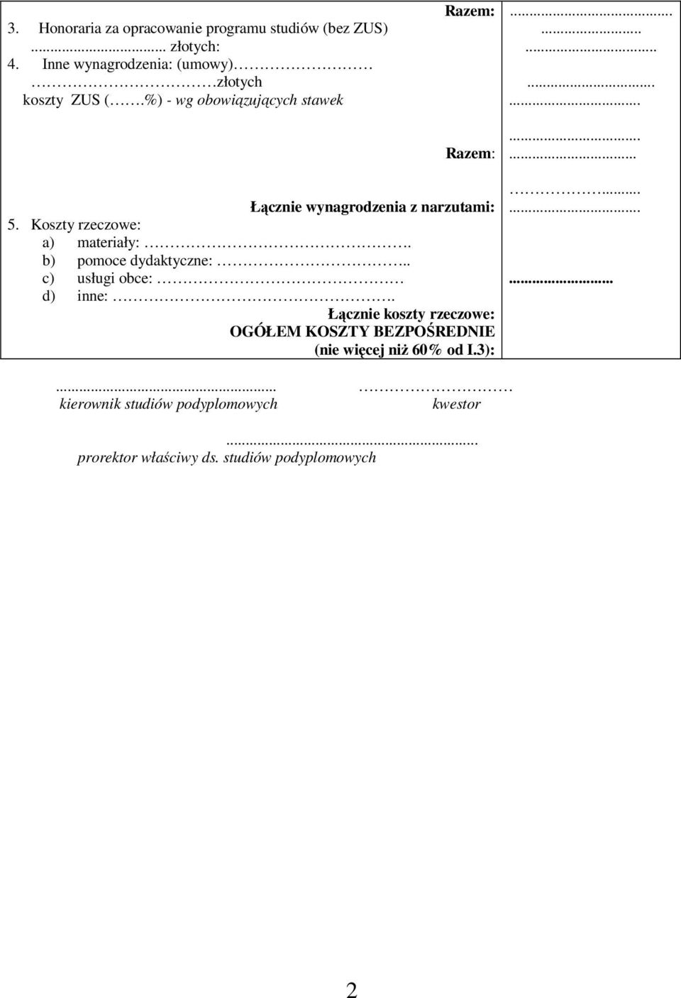 b) pomoce dydaktyczne:.. c) usługi obce:.. d) inne:.
