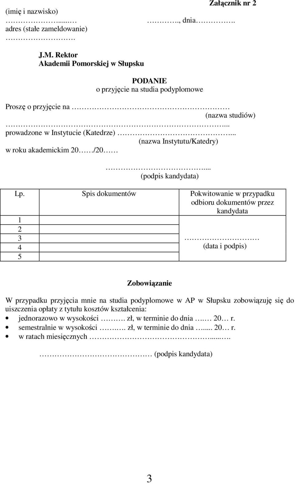 .. (nazwa Instytutu/Katedry) w roku akademickim 20 /20... (podpis kandydata) Lp.