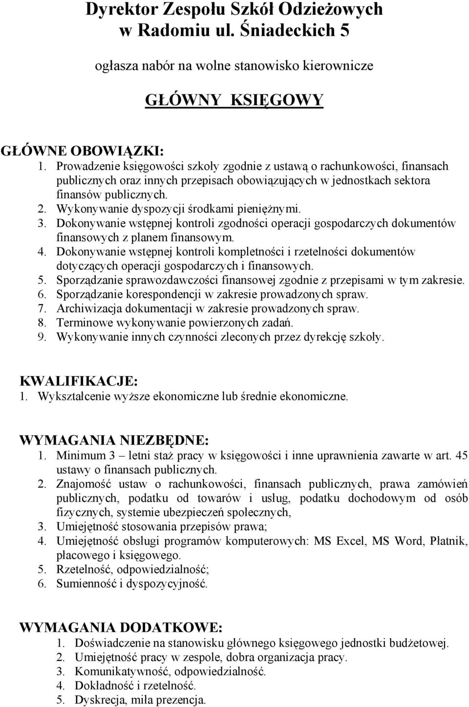 Wykonywanie dyspozycji środkami pieniężnymi. 3. Dokonywanie wstępnej kontroli zgodności operacji gospodarczych dokumentów finansowych z planem finansowym. 4.