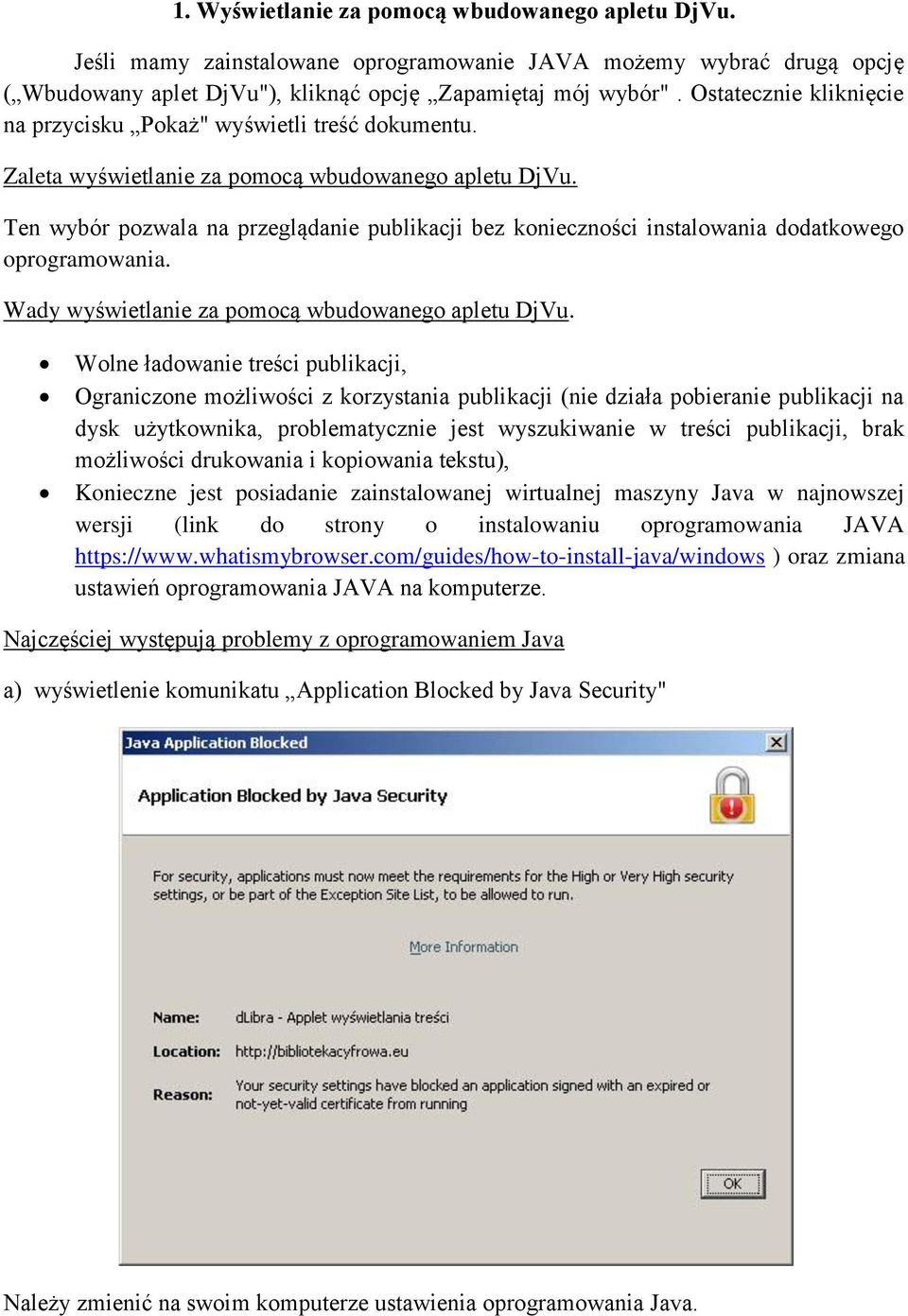 Ten wybór pozwala na przeglądanie publikacji bez konieczności instalowania dodatkowego oprogramowania. Wady wyświetlanie za pomocą wbudowanego apletu DjVu.