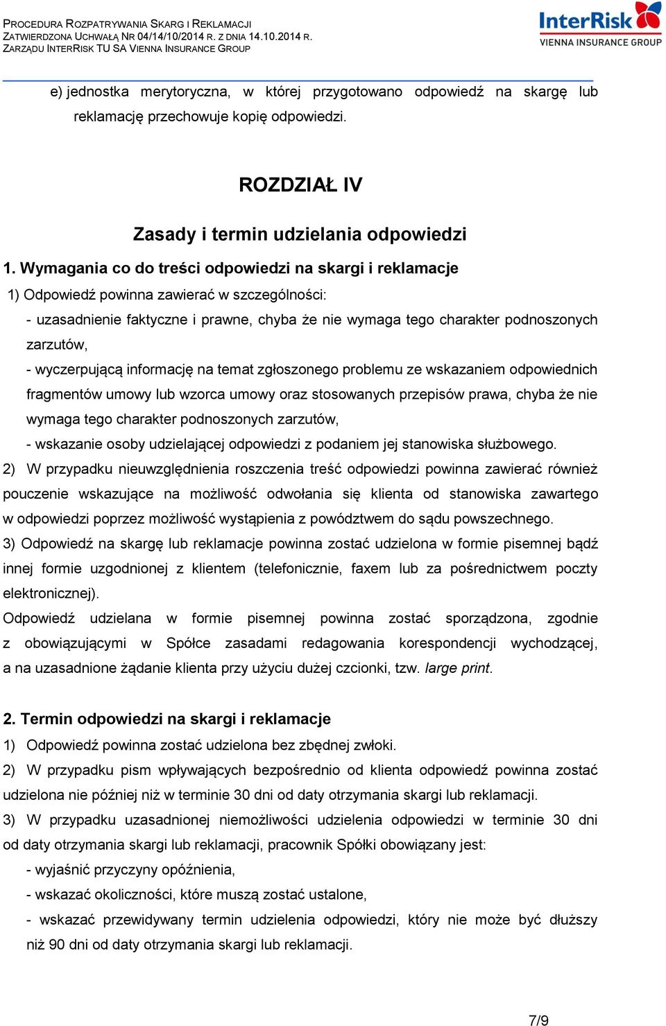 wyczerpującą informację na temat zgłoszonego problemu ze wskazaniem odpowiednich fragmentów umowy lub wzorca umowy oraz stosowanych przepisów prawa, chyba że nie wymaga tego charakter podnoszonych