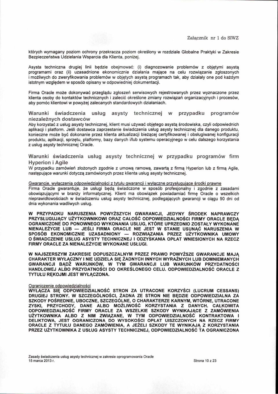 mozliwych do zweryfikowania problemow w obj~tych asyst'l programach tak, aby dzialaly one pod kazdym istotnym wzgl~dem w sposob opisany w odpowiedniej dokumentacji.