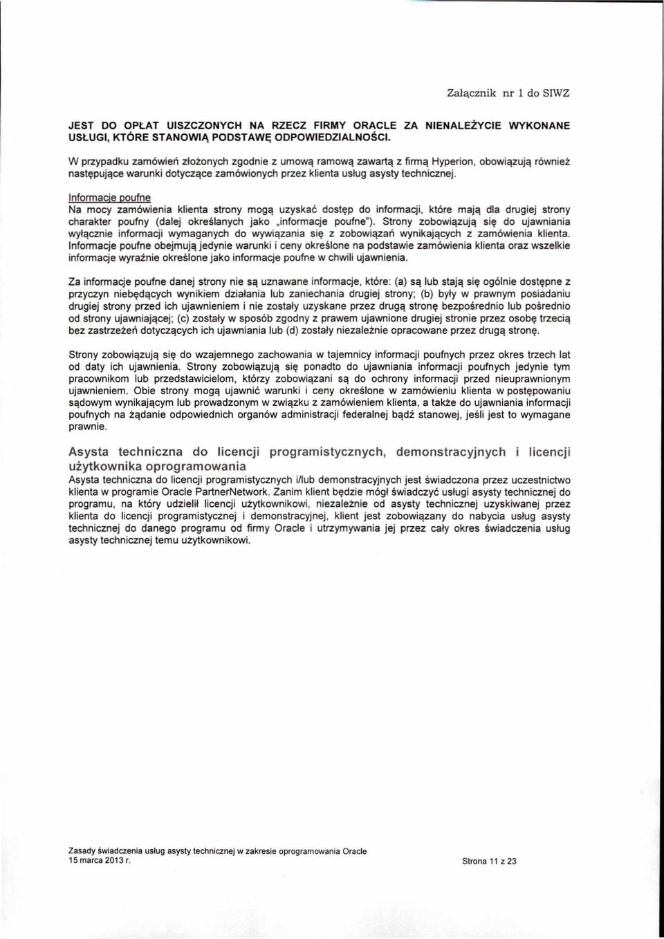 Informacie Doufne Na mocy zamowienia klienta slrony mogq uzyskac dosl~p do informacji, klore majq dla drugiej strony charakter poufny (dalej okreslanych jako.informacje poufne").