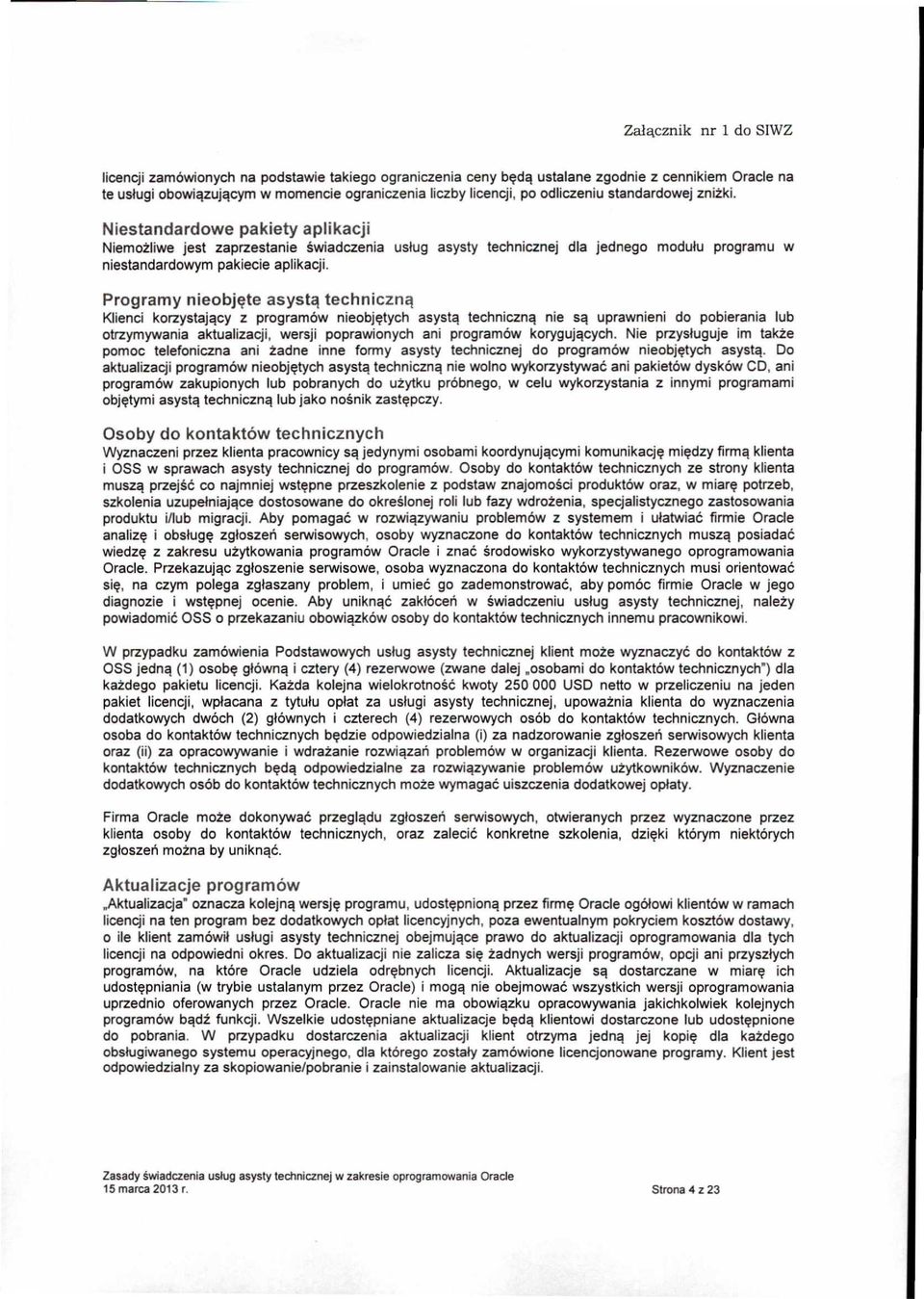 Programy nieobj~te asyst'l techniczn'l Klienci korzystajqcy z programow nieobj~tych asystq technicznq nie Sq uprawnieni do pobierania lub otrzymywania aktualizacji, wersji poprawionych ani programow