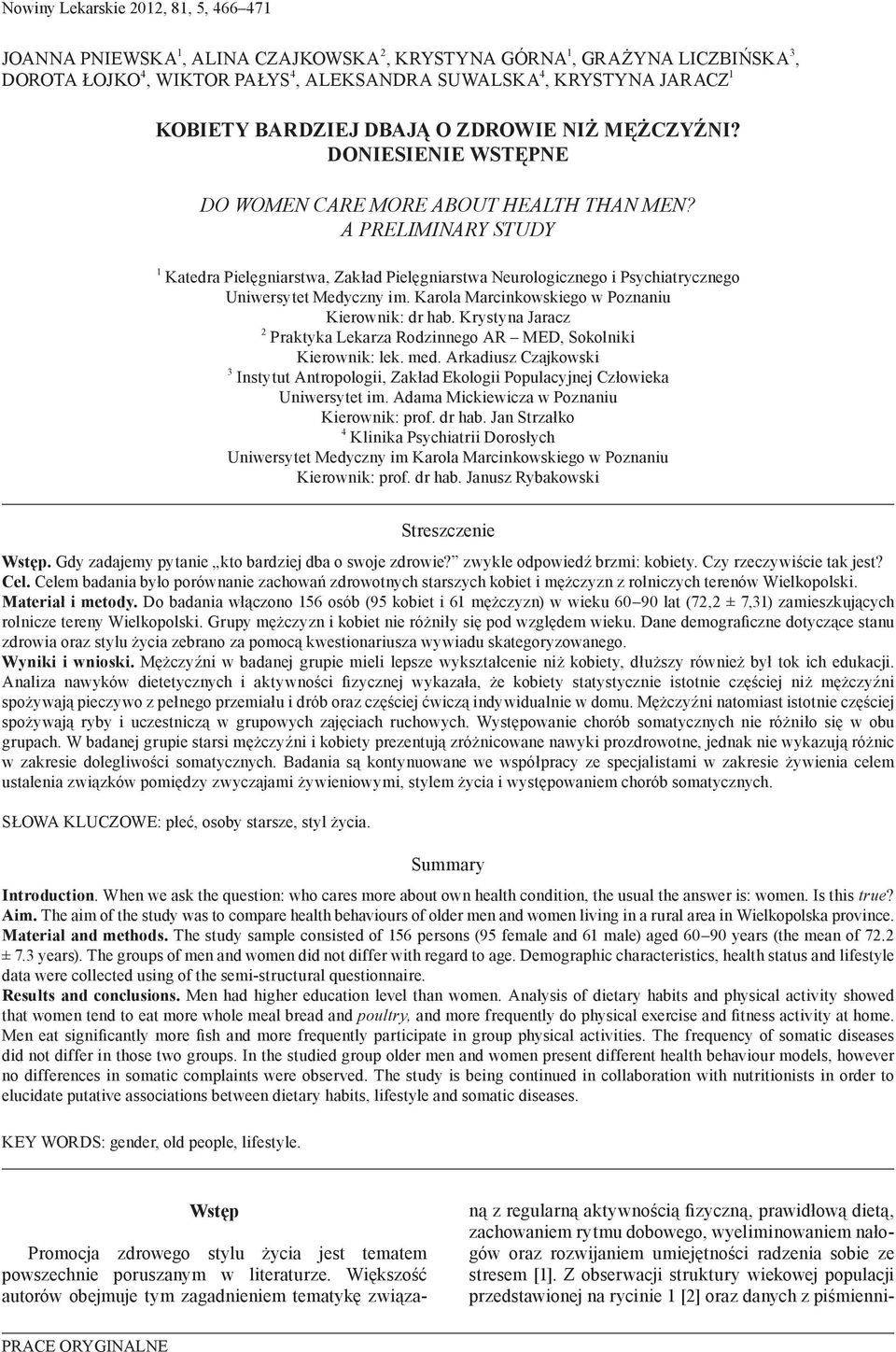 A PRELIMINARY STUDY 1 Katedra Pielęgniarstwa, Zakład Pielęgniarstwa Neurologicznego i Psychiatrycznego Uniwersytet Medyczny im. Karola Marcinkowskiego w Poznaniu Kierownik: dr hab.