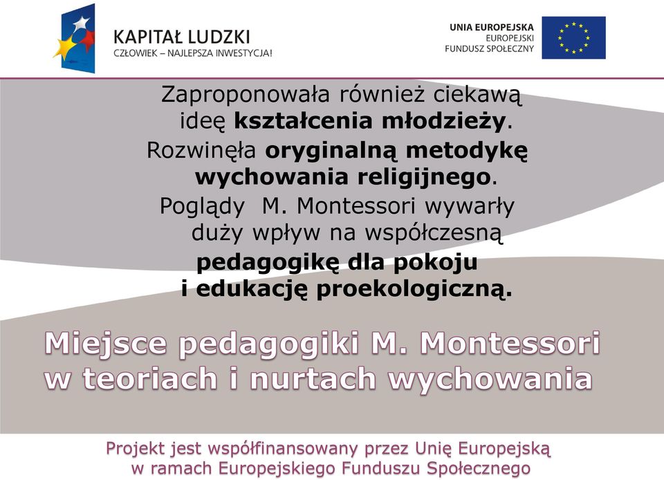 Rozwinęła oryginalną metodykę wychowania religijnego.
