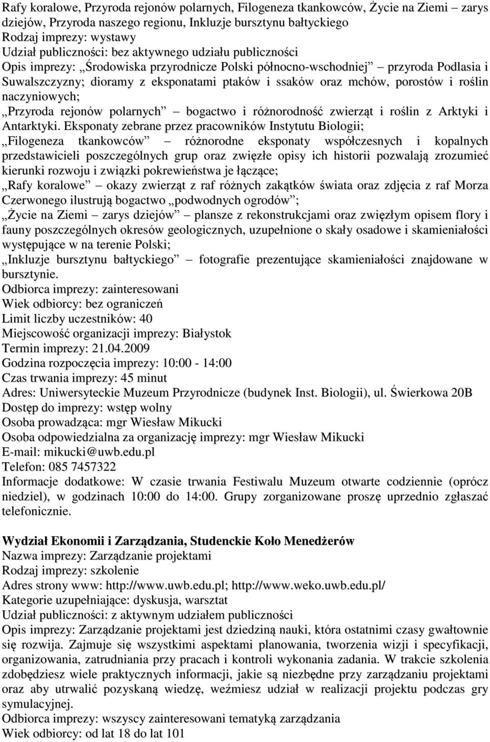 bogactwo i różnorodność zwierząt i roślin z Arktyki i Antarktyki.