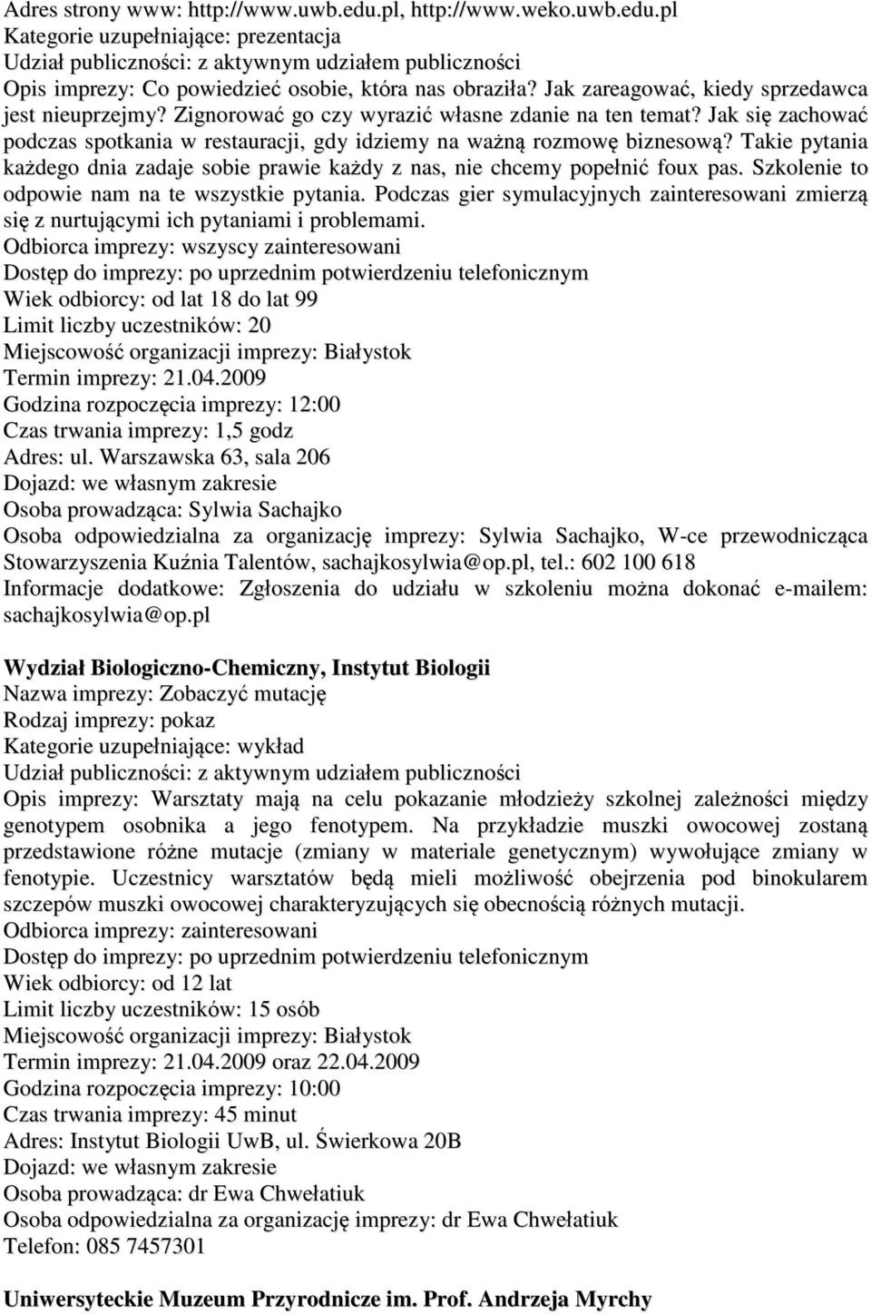 Takie pytania każdego dnia zadaje sobie prawie każdy z nas, nie chcemy popełnić foux pas. Szkolenie to odpowie nam na te wszystkie pytania.
