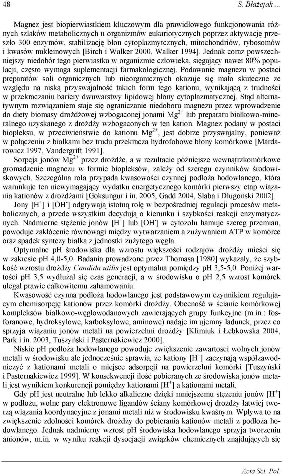 cytoplazmytcznych, mitochondriów, rybosomów i kwasów nukleinowych [Birch i Walker 2000, Walker 1994].