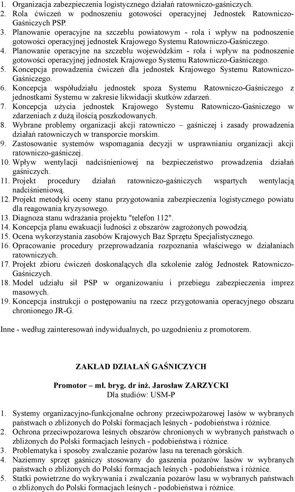 Planowanie operacyjne na szczeblu wojewódzkim - rola i wpływ na podnoszenie gotowości operacyjnej jednostek Krajowego Systemu Ratowniczo-Gaśniczego. 5.