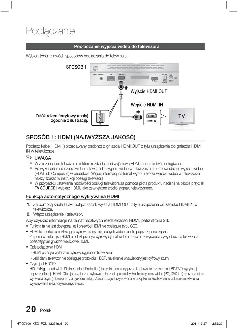 SPOSÓB 1: HDMI (NAJWYŻSZA JAKOŚĆ) Podłącz kabel HDMI (sprzedawany osobno) z gniazda HDMI OUT z tyłu urządzenia do gniazda HDMI IN w telewizorze.