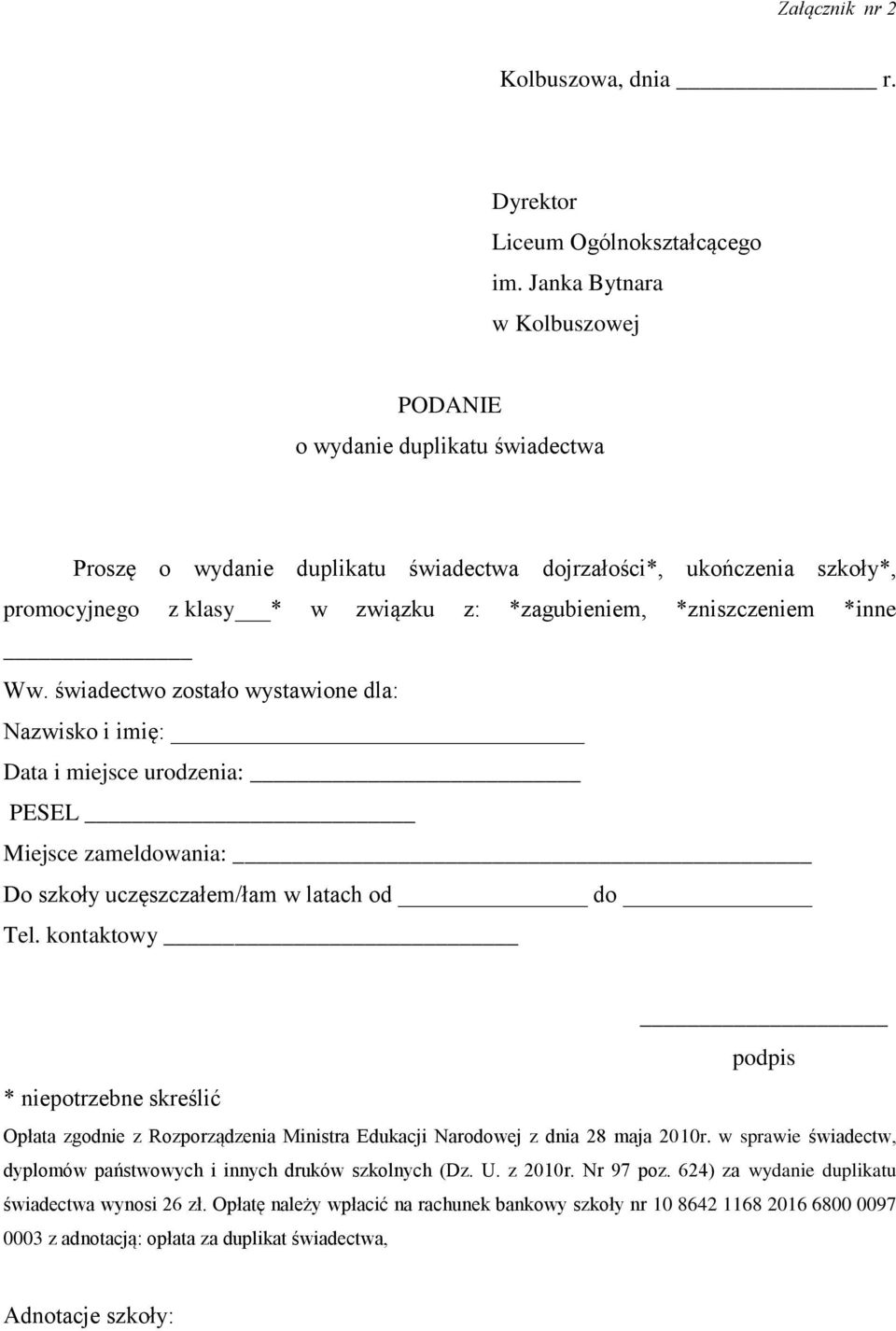 *zniszczeniem *inne Ww. świadectwo zostało wystawione dla: Nazwisko i imię: Data i miejsce urodzenia: PESEL Miejsce zameldowania: Do szkoły uczęszczałem/łam w latach od do Tel.