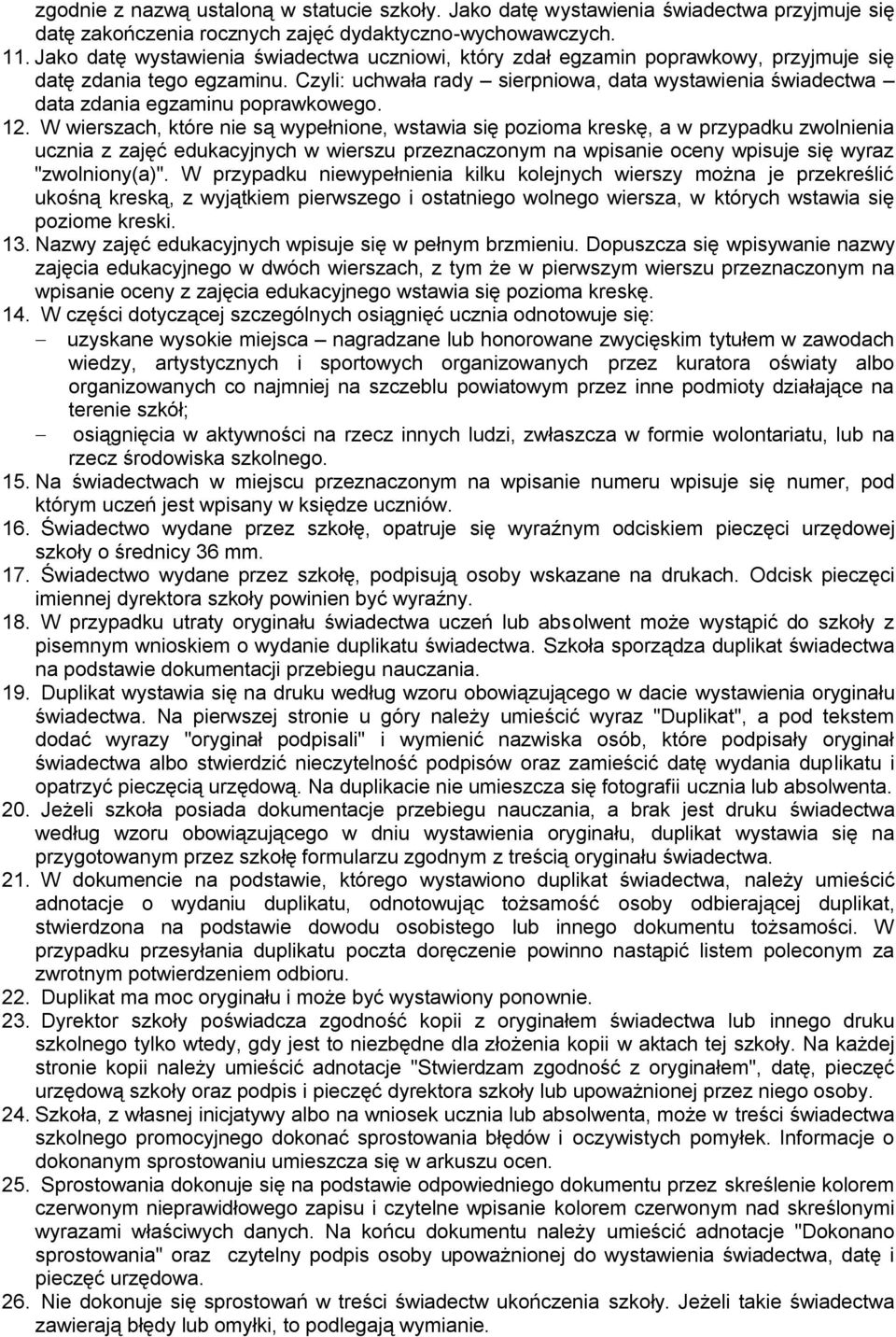 Czyli: uchwała rady sierpniowa, data wystawienia świadectwa data zdania egzaminu poprawkowego. 12.
