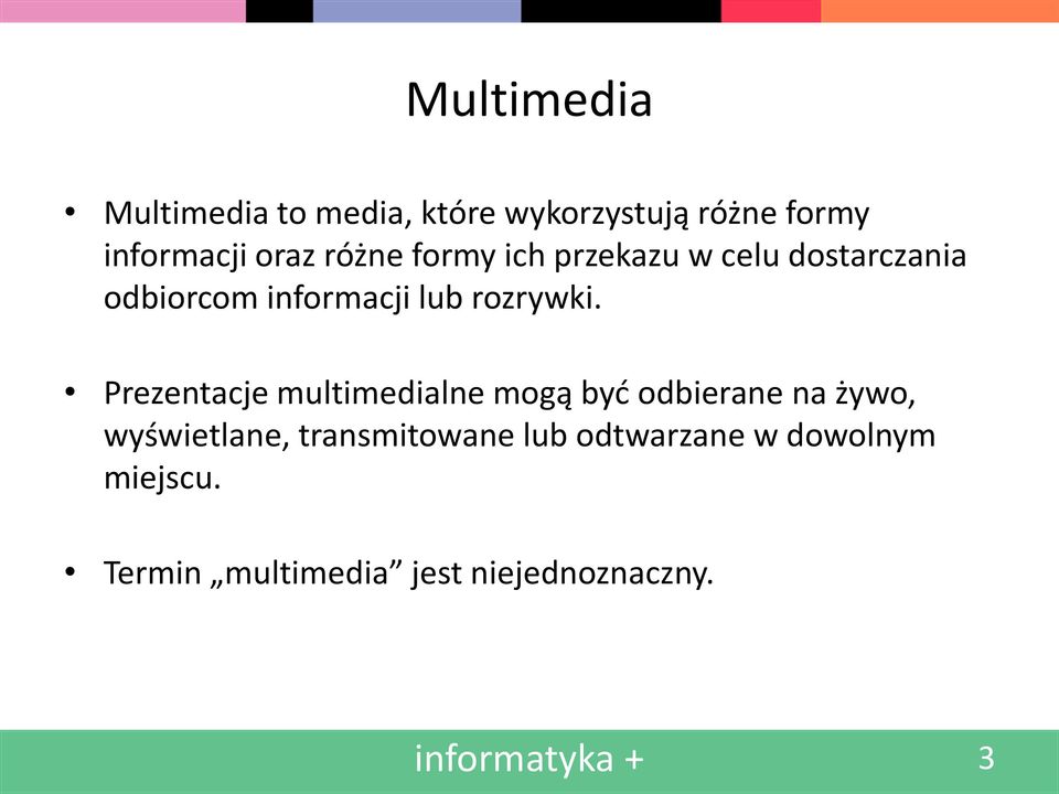 Prezentacje multimedialne mogą być odbierane na żywo, wyświetlane, transmitowane