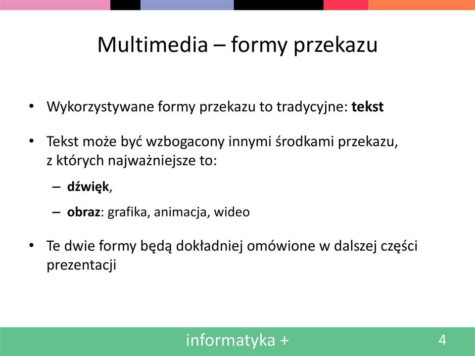 z których najważniejsze to: dźwięk, obraz: grafika, animacja, wideo