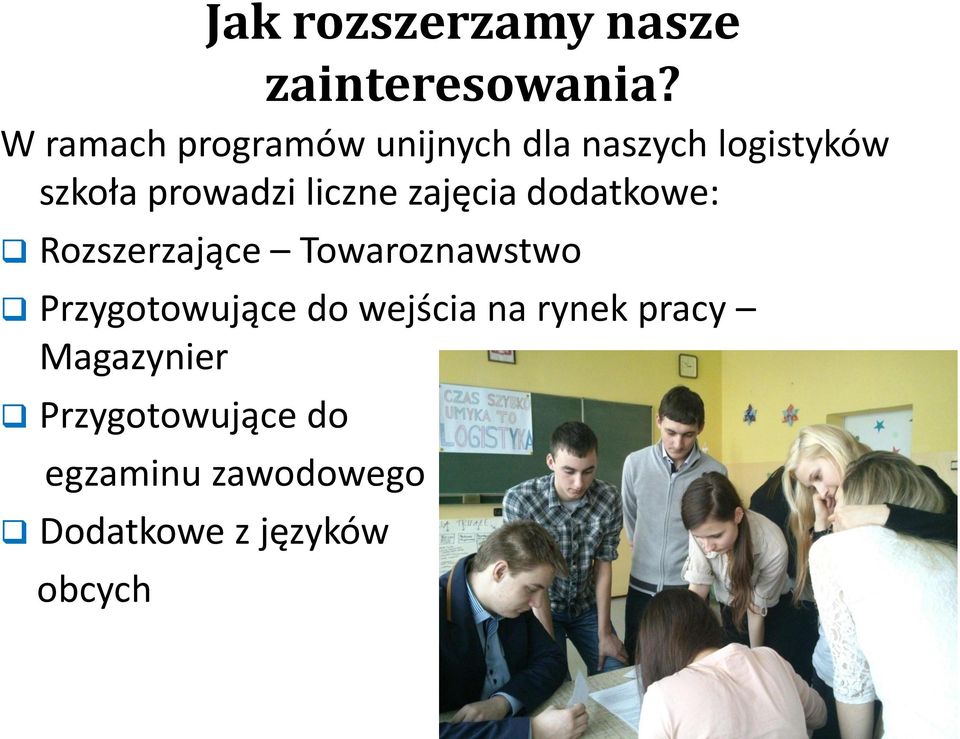 liczne zajęcia dodatkowe: Rozszerzające Towaroznawstwo Przygotowujące