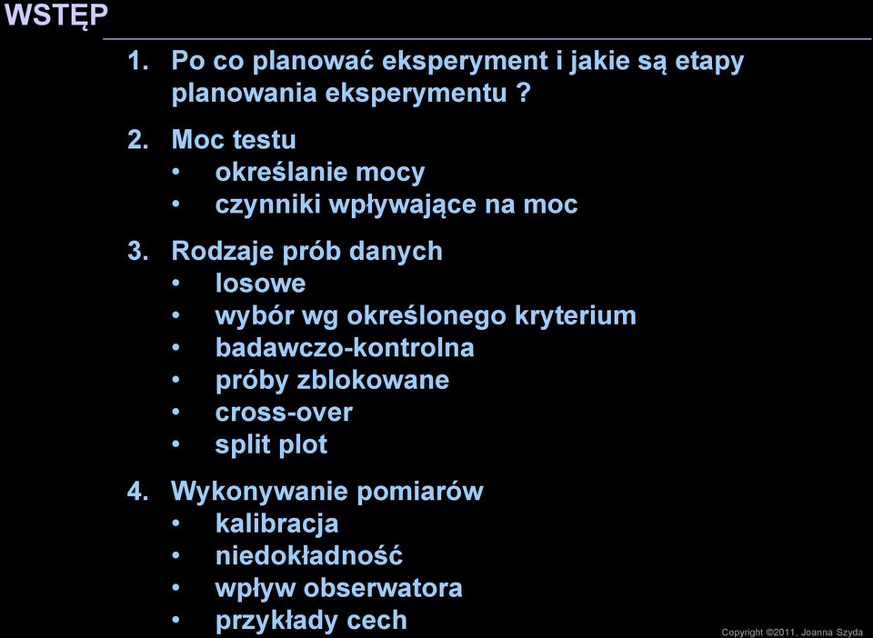 Rodzaje prób danych losowe wybór wg określonego kryterium badawczo-kontrolna próby