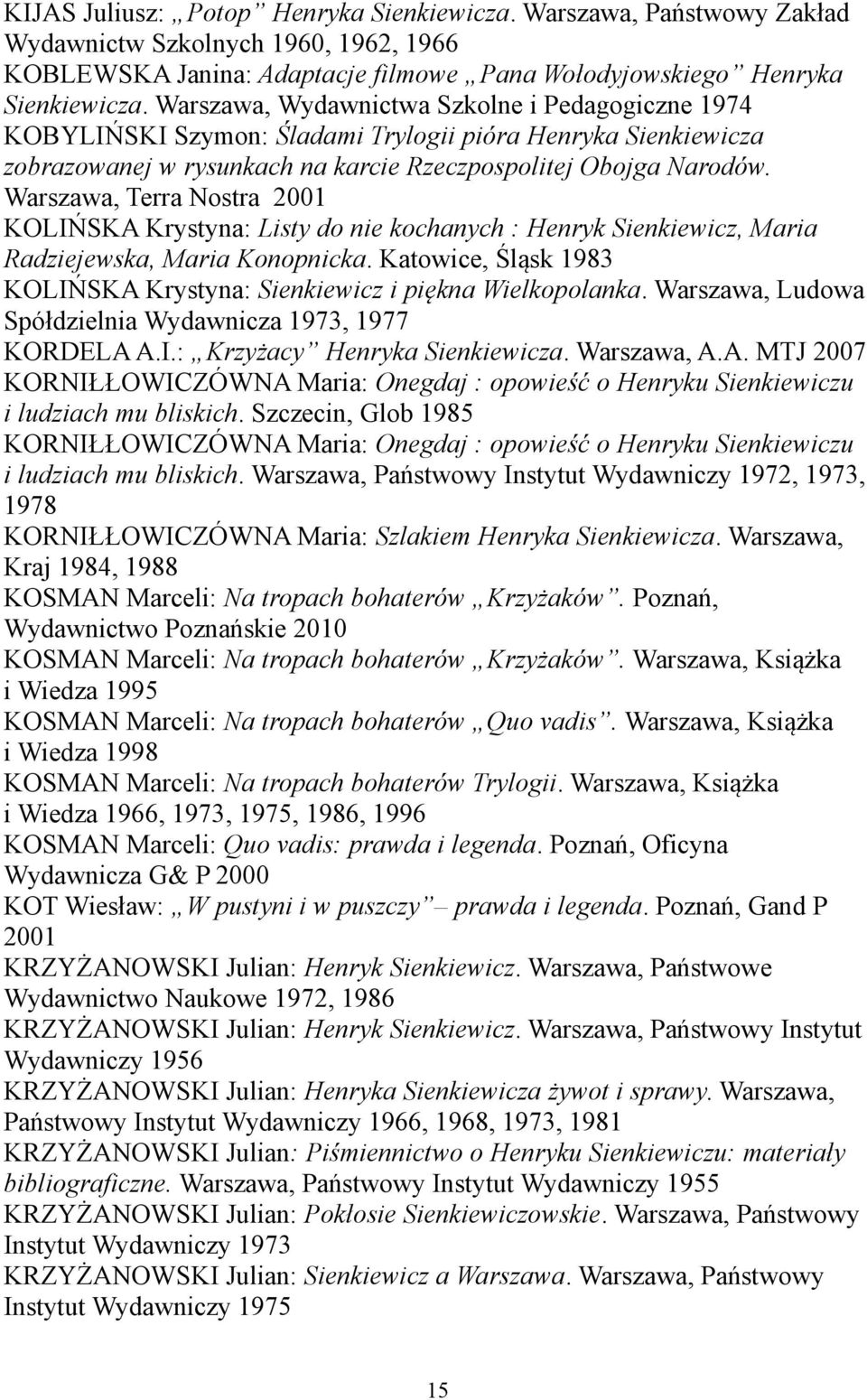 Warszawa, Terra Nostra 2001 KOLIŃSKA Krystyna: Listy do nie kochanych : Henryk Sienkiewicz, Maria Radziejewska, Maria Konopnicka.